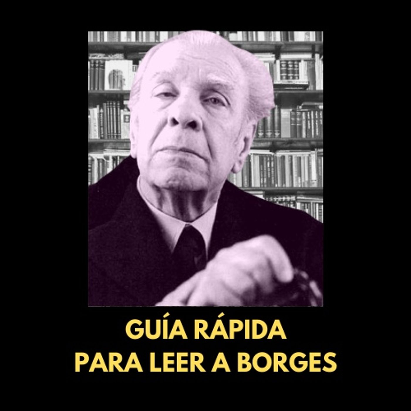 Podcast corto: Guía rápida para leer a Borges episode artwork