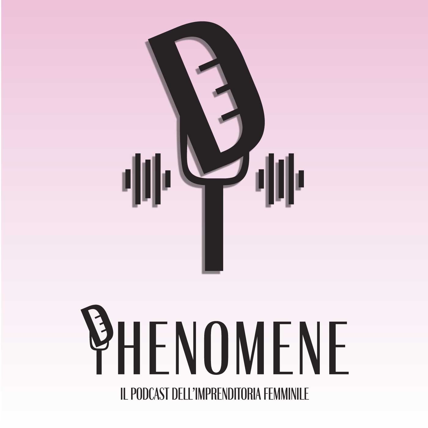 Phenomene, il podcast delle imprenditrici