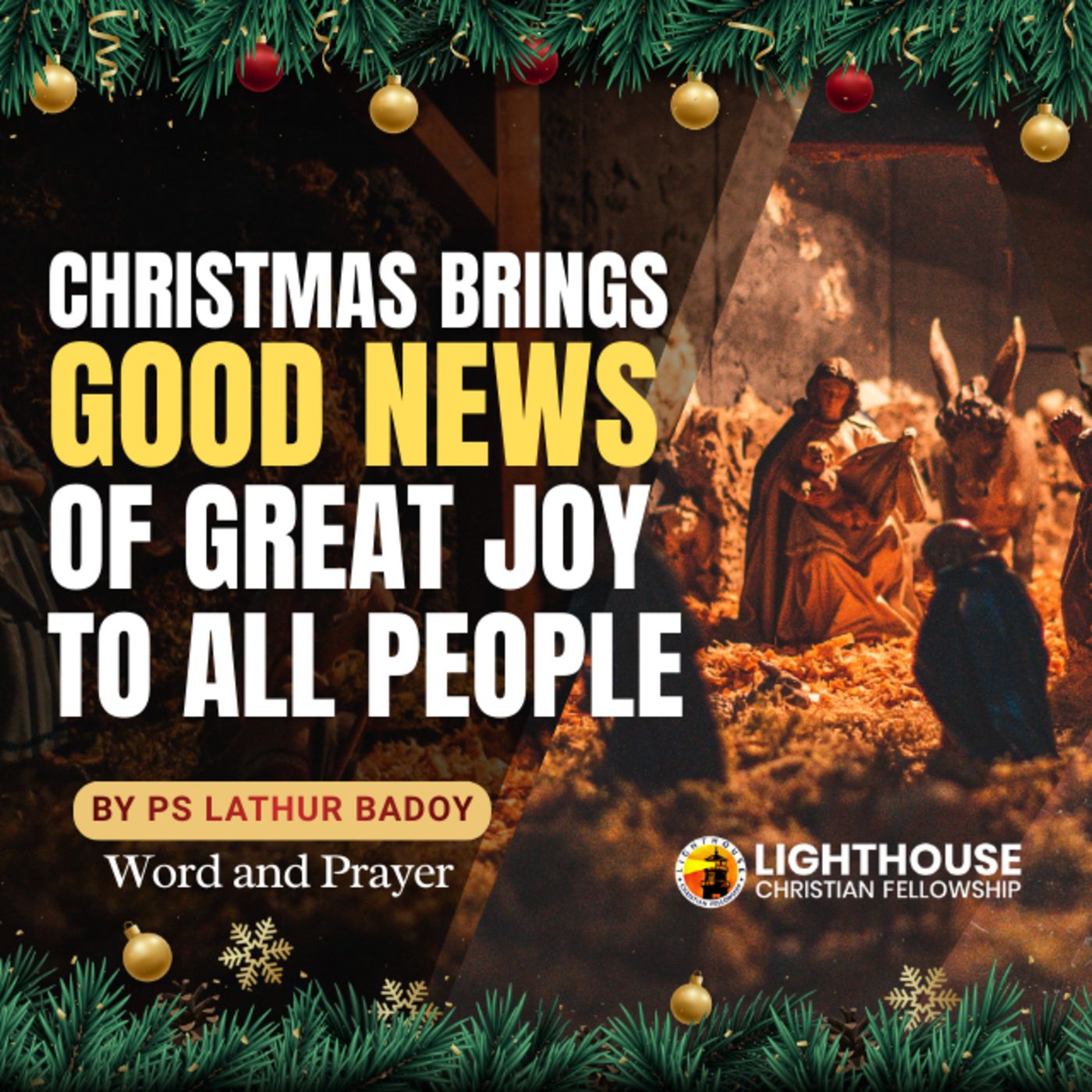 Christmas Brings Good News of Great Joy to all People by Ps Lathur Badoy