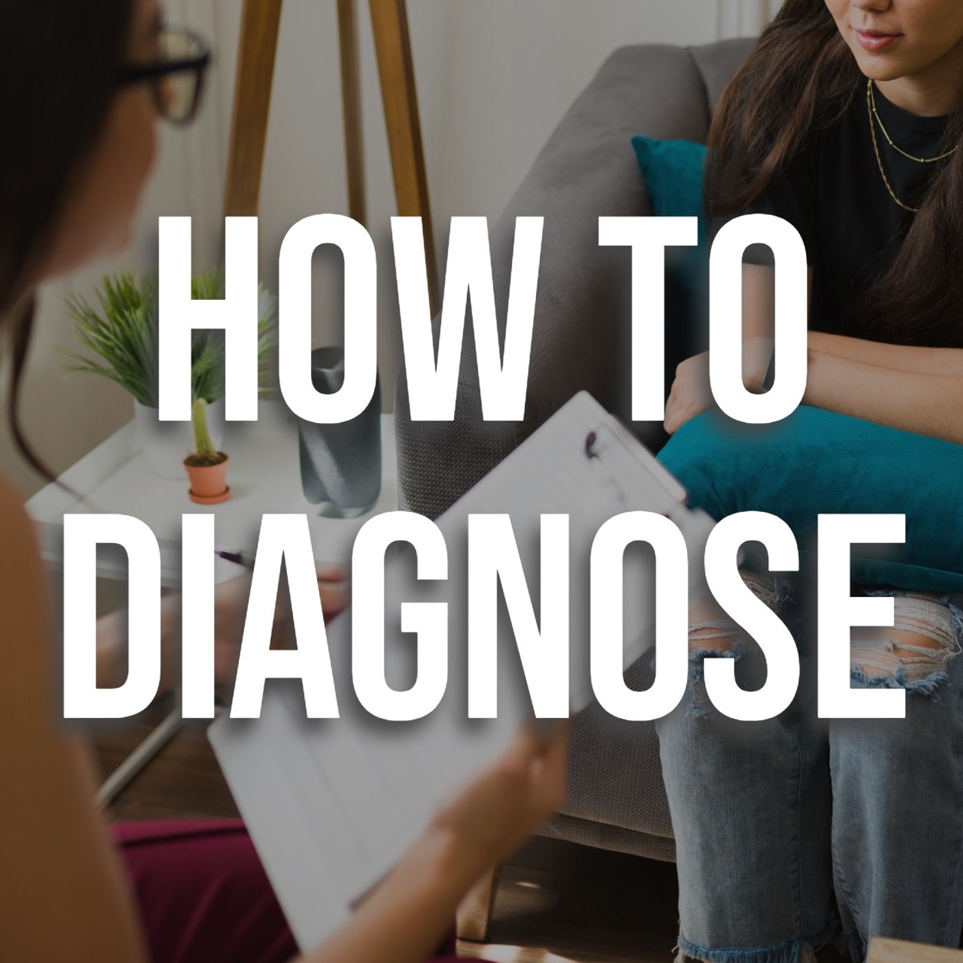 How To Diagnose How To Diagnose