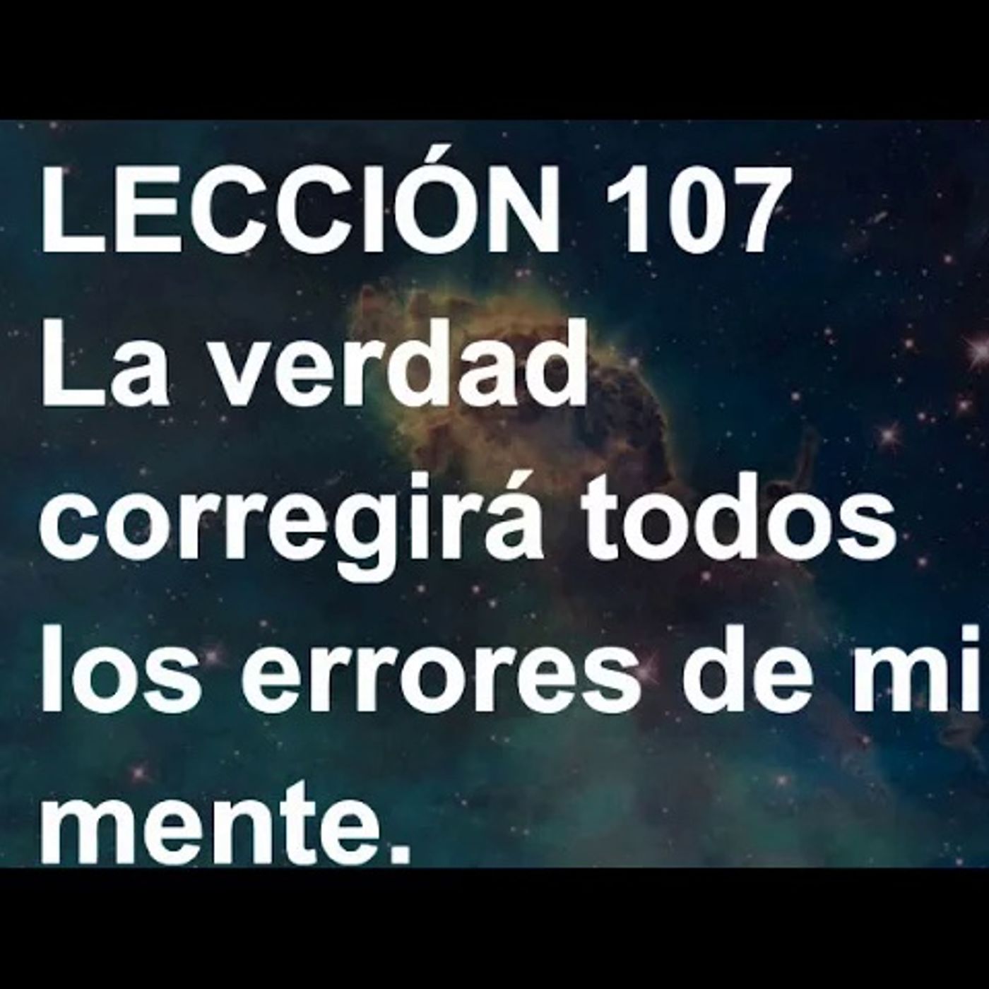 LECCIÓN 107 - Libro de Ejercicios. Un Curso de Milagros (Audiolibro) episode artwork
