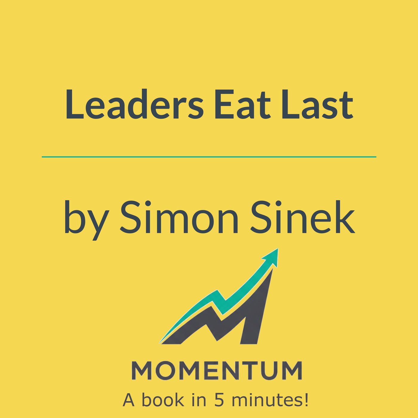Leaders eat last: The biological secret to great leadership (Simon Sinek)
