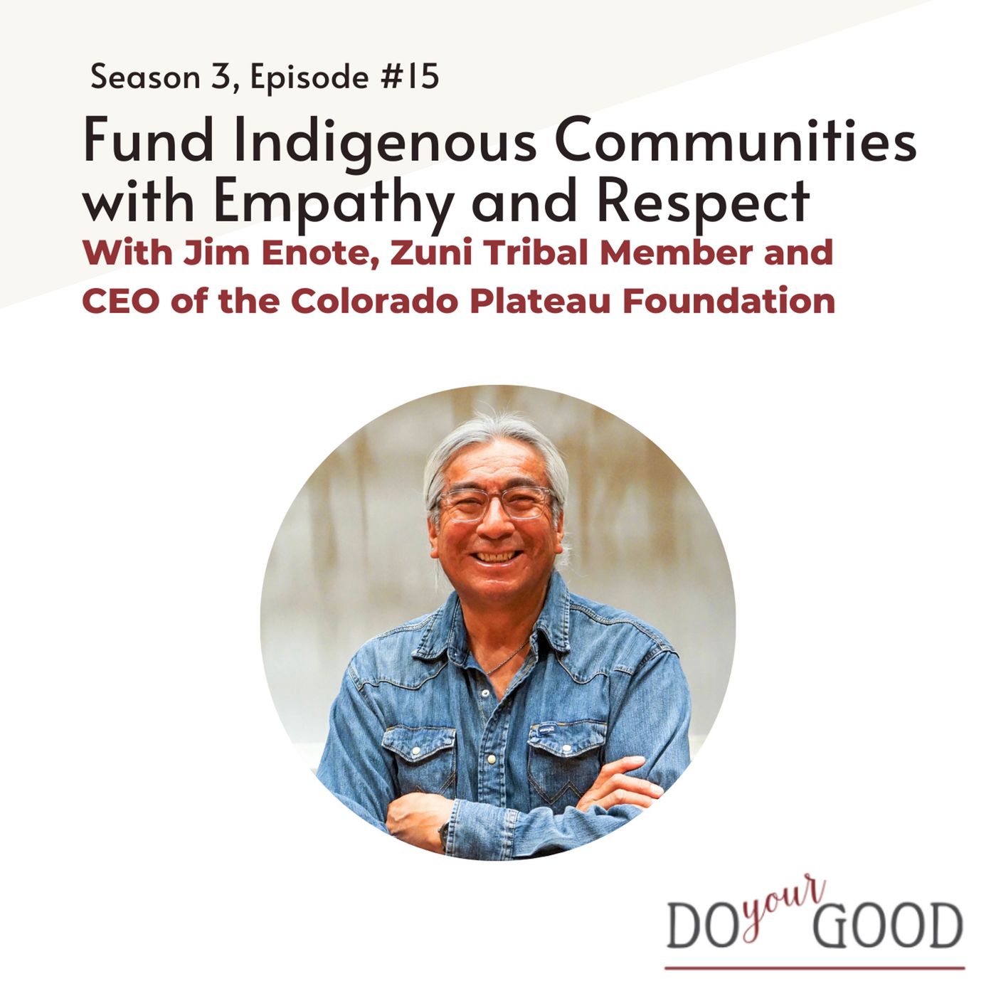 #176 Fund Indigenous Communities with Empathy and Respect with Jim Enote, Zuni Tribal Member and CEO of the Colorado Plateau Foundation episode artwork