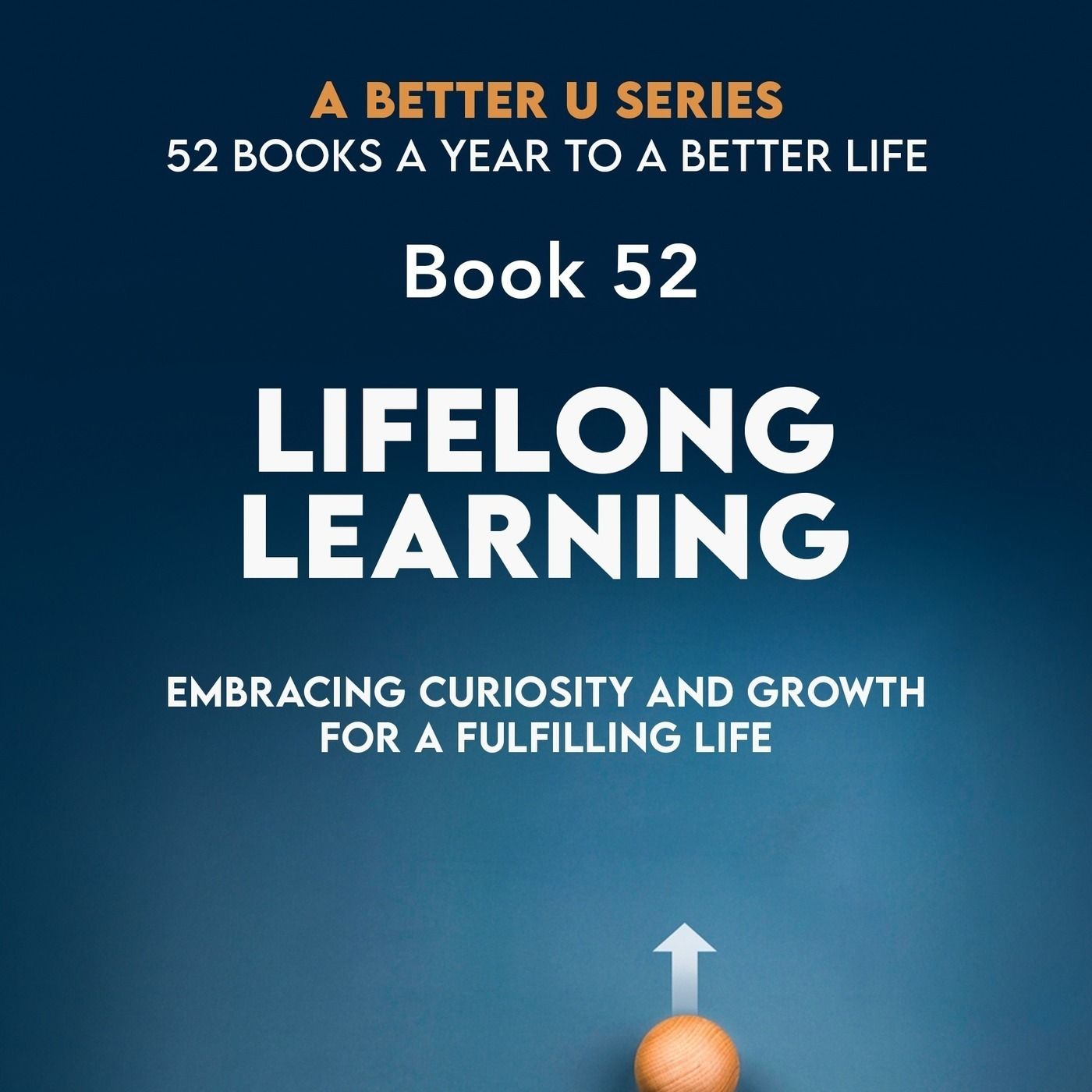 Book 52: Lifelong Learning: Embracing Curiosity and Growth for a Fulfilling Life episode artwork
