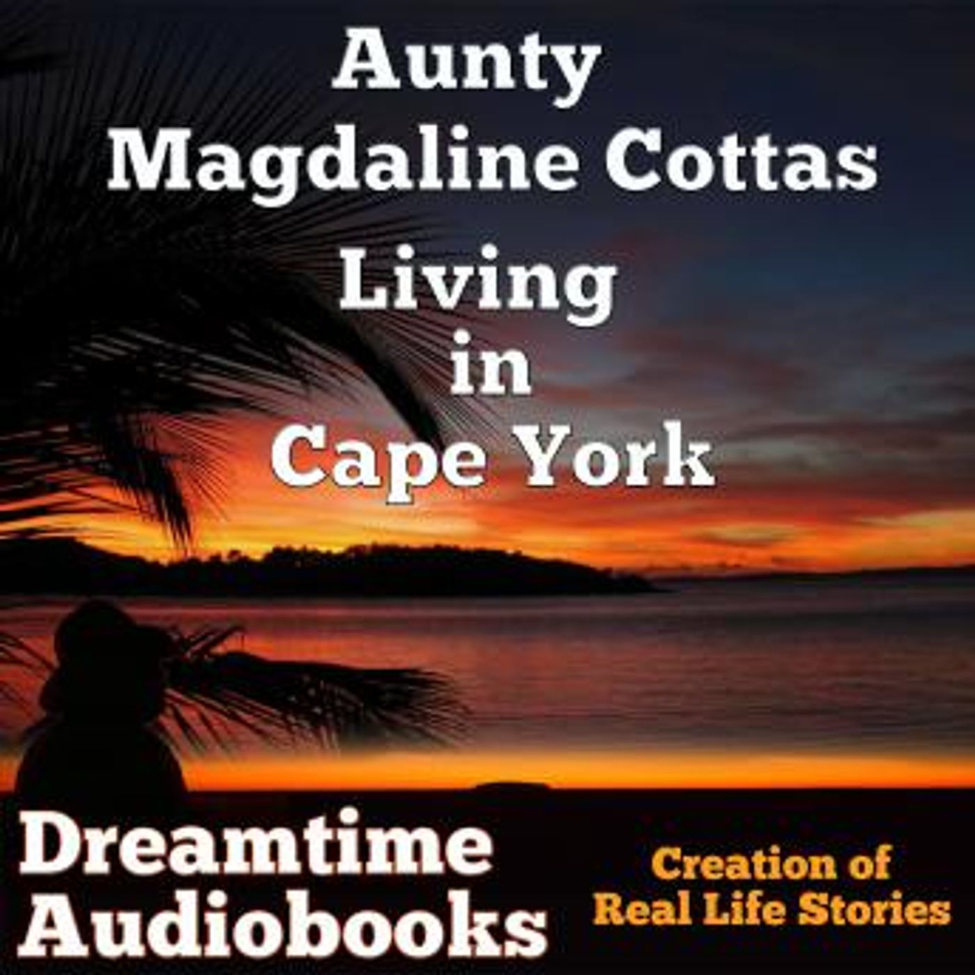 Aunty Magdaline Cottas Living in Cape York by Dreamtime Audio Books episode artwork