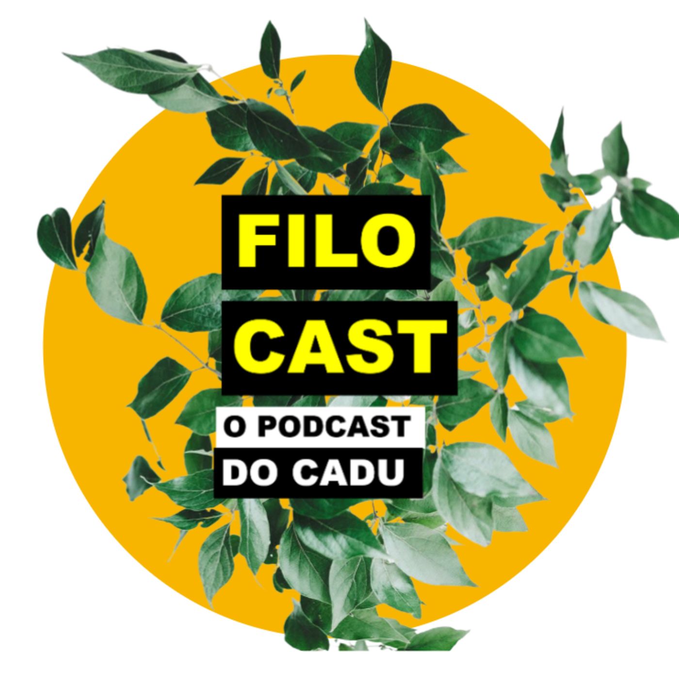 FiloCast - O podcast do Cadu