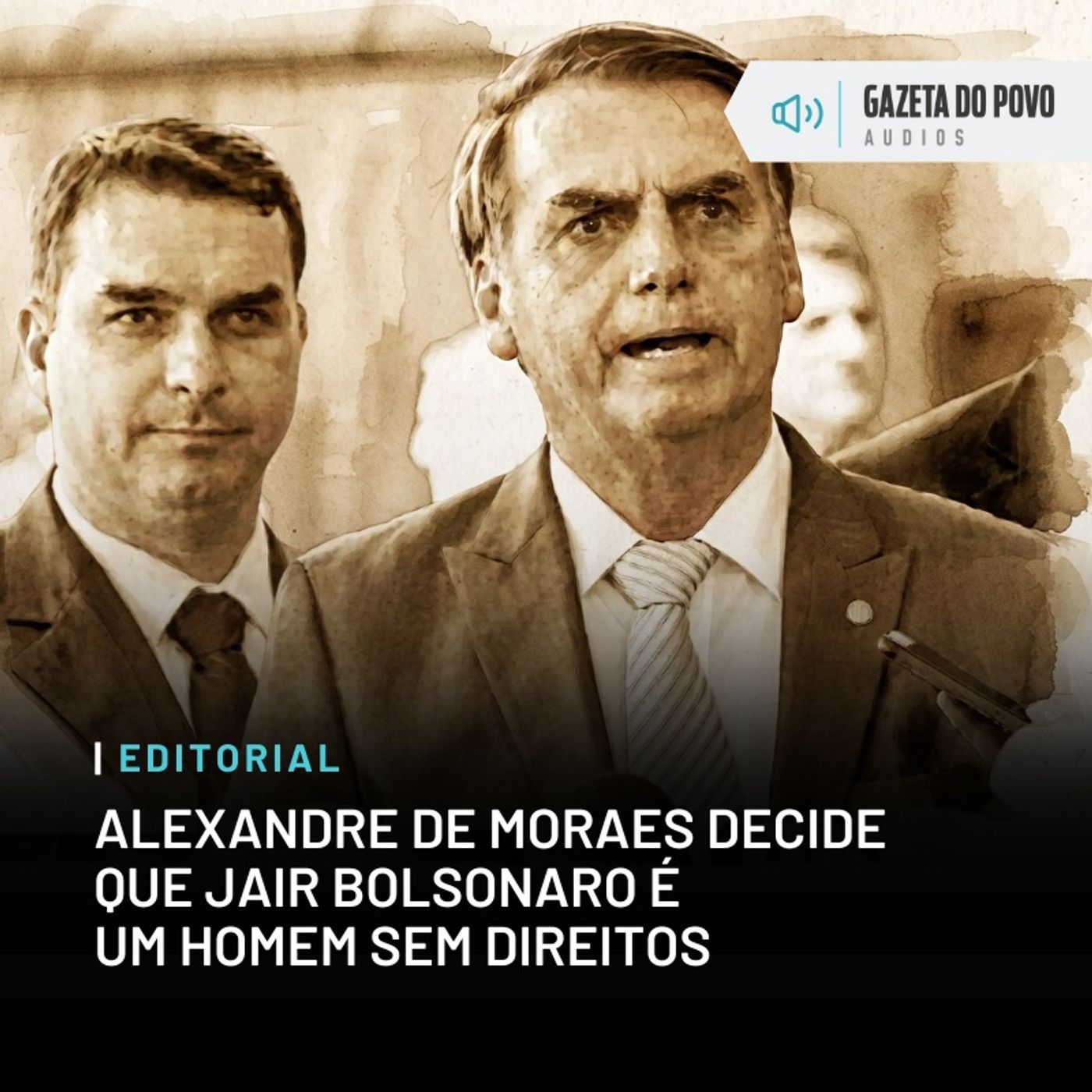 Editorial: Alexandre de Moraes decide que Jair Bolsonaro é um homem sem direitos episode artwork