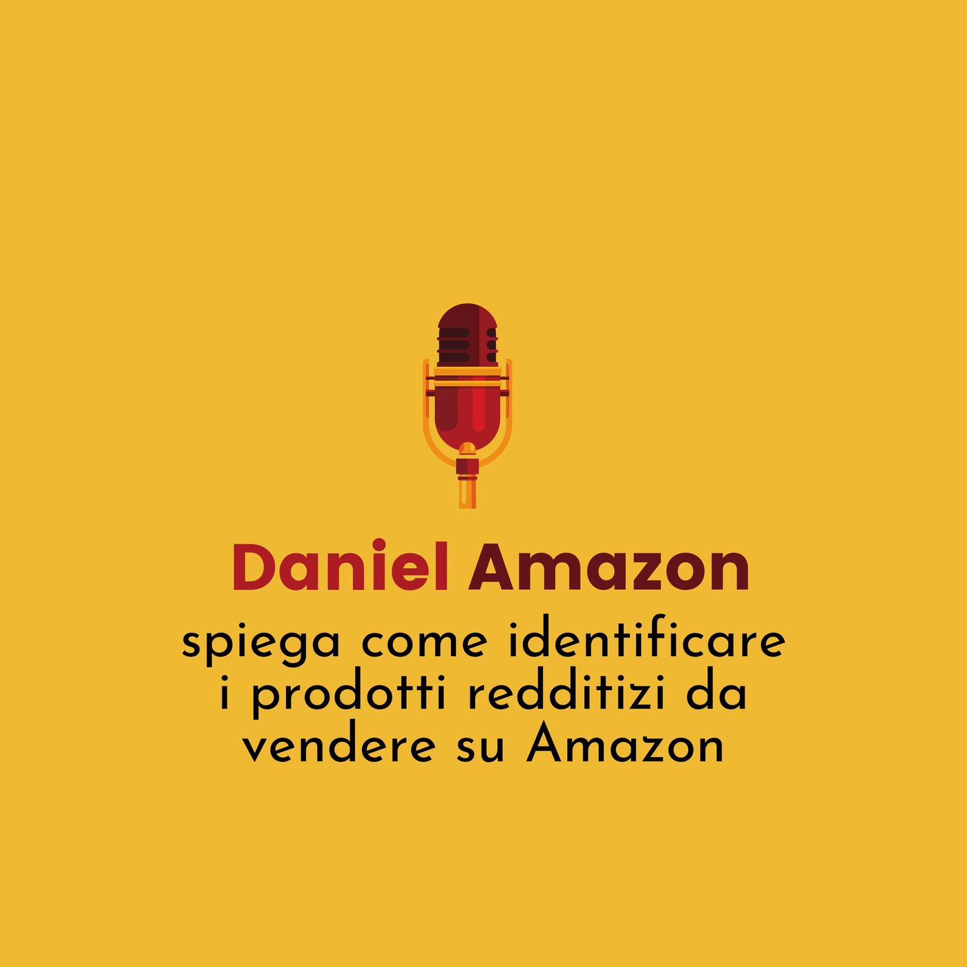 Daniel Amazon spiega come identificare i prodotti redditizi da vendere su Amazon episode artwork