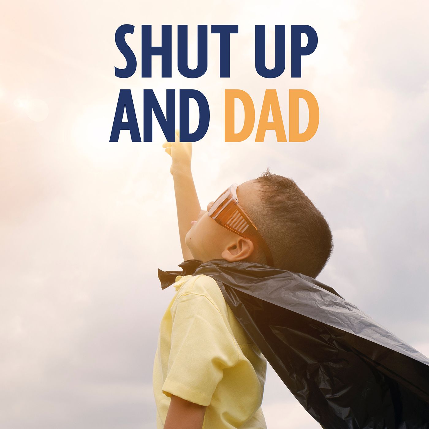 Shut Up and Dad