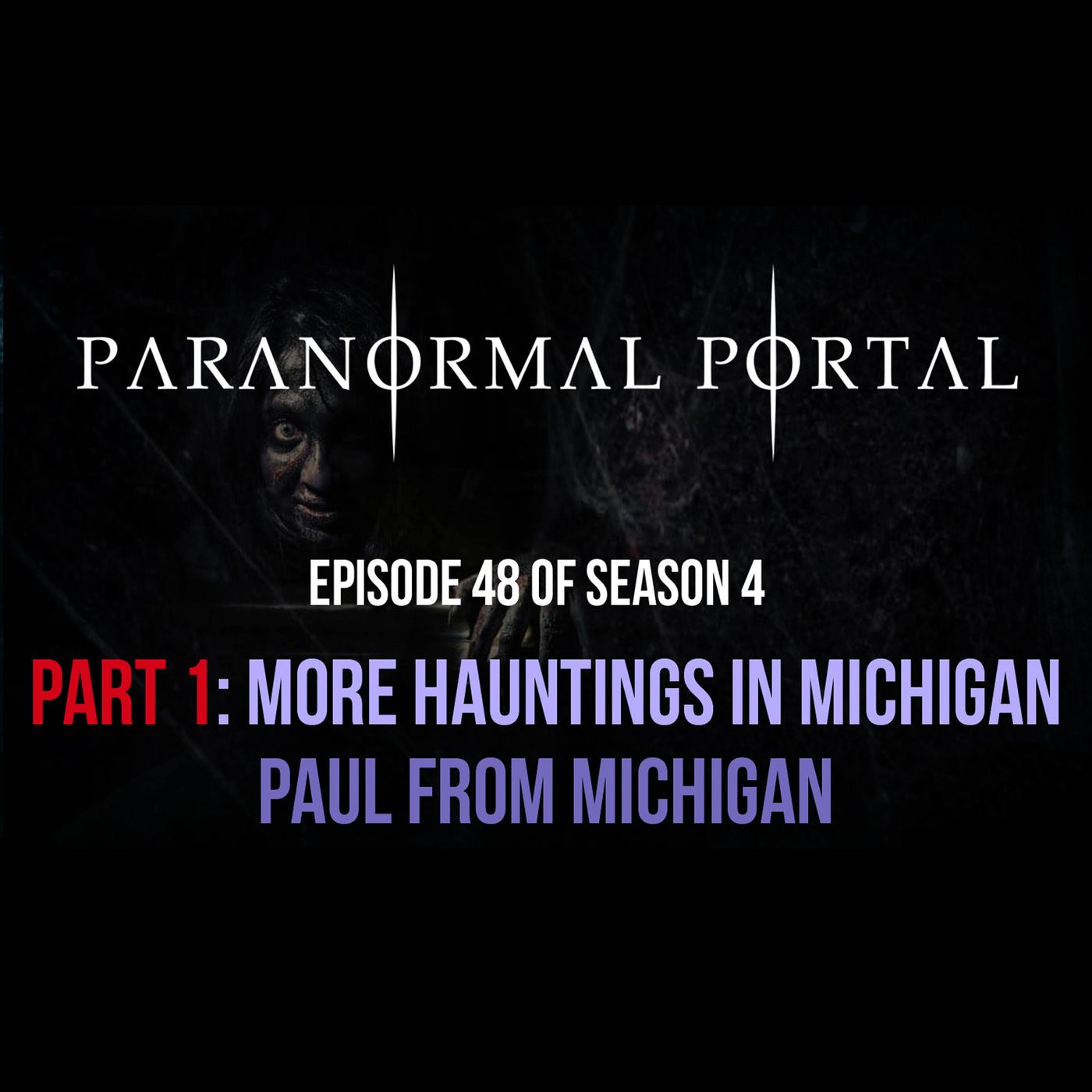 S4EP48 - PART 1-More Hauntings in Michigan - Paul from Michigan episode artwork