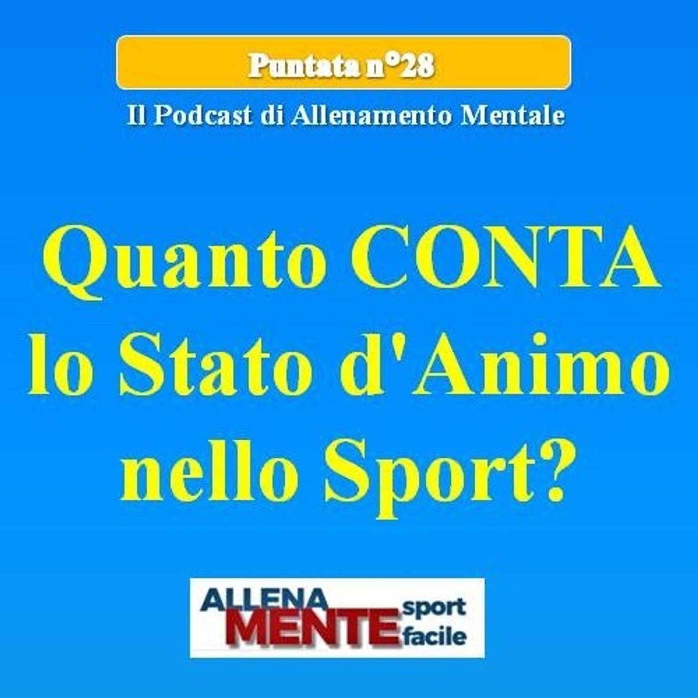 Quanto CONTA lo Stato d'Animo nello Sport? - Allena Mente Sport Facile (Vincere con la Mente) - Podcast 28 Quanto CONTA lo Stato d'Animo nello Sport? - Allena Mente Sport Facile (Vincere con la Mente) - Podcast 28