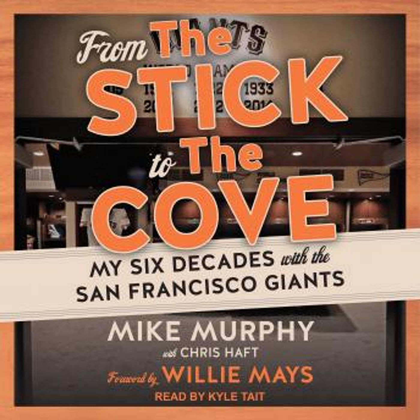 From The Stick to The Cove: My Six Decades with the San Francisco Giants by Mike Murphy, Chris Haft episode artwork