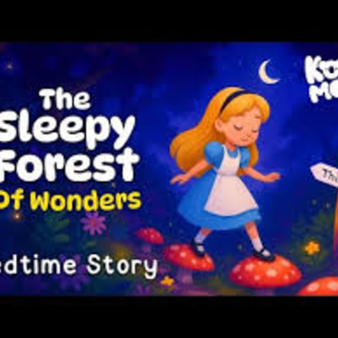 The Sleepy Forest of Wonders 🍄 Alice in Wonderland Bedtime Story 💤 Fairy Tales for Kids ✨ - Koala Moon - Kids Bedtime Stories episode artwork