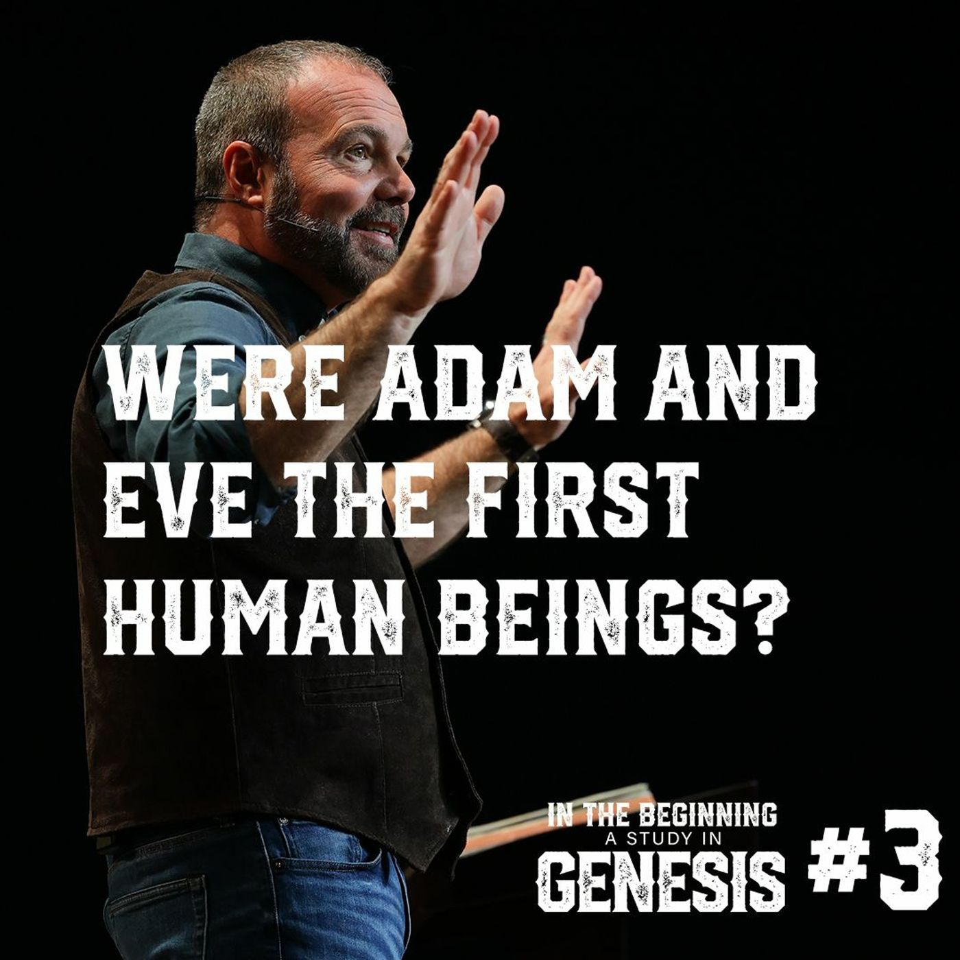 Genesis #3 - Were Adam and Eve the First Human Beings?