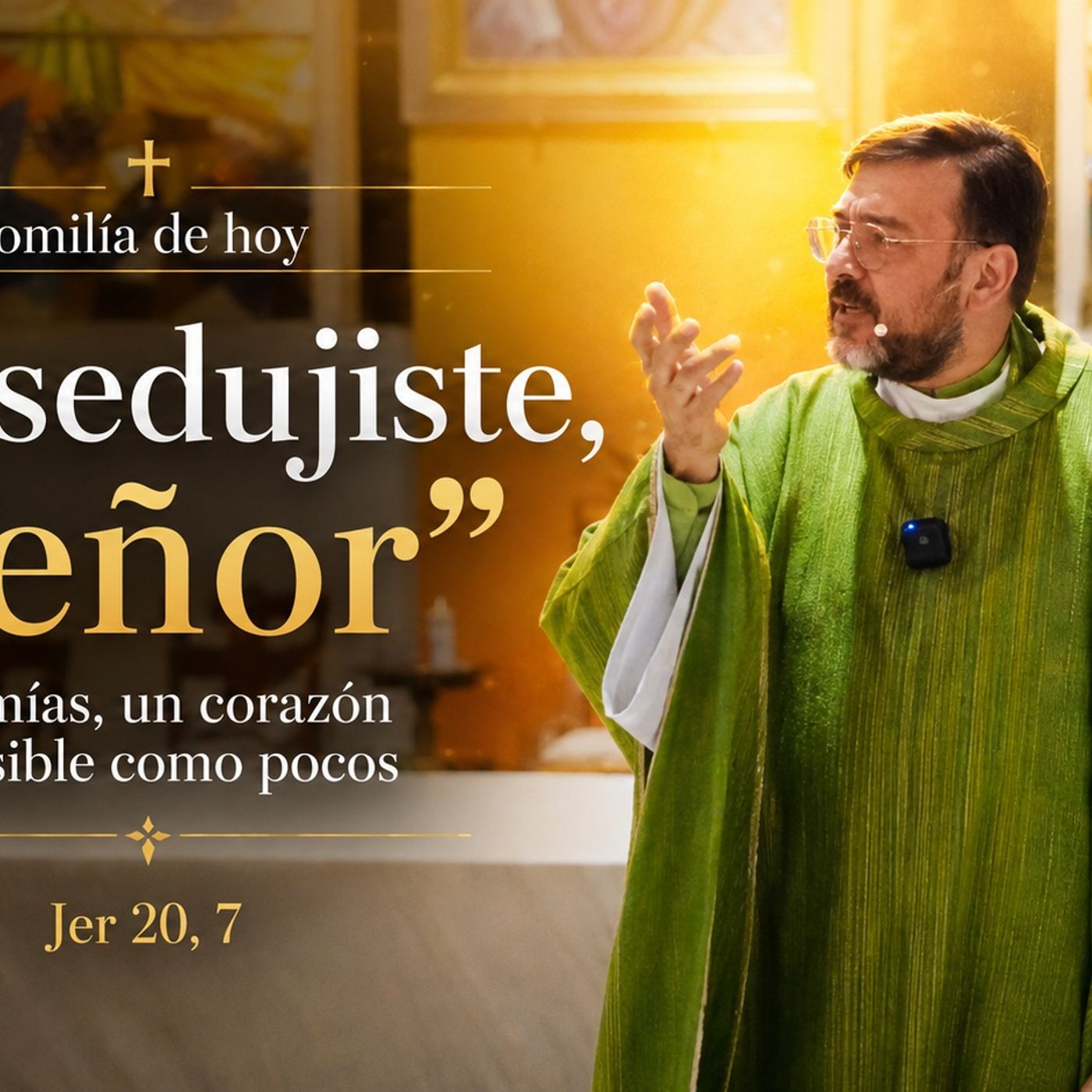 Me sedujiste, Señor y me dejé seducir… homilía sobre Jeremías episode artwork