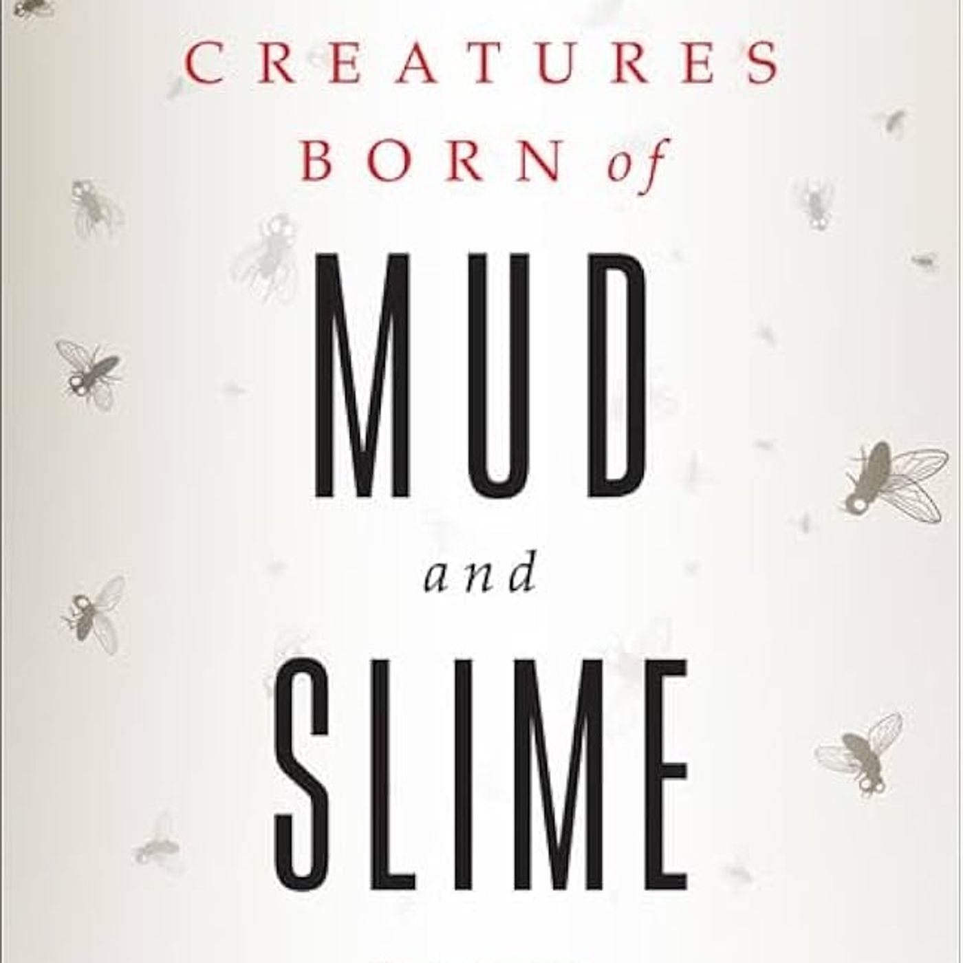 Creatures Born of Mud and Slime: The Wonder and Complexity of Spontaneous Generation
