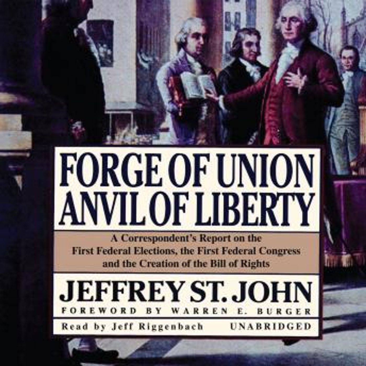 Forge of Union, Anvil of Liberty: A Correspondent’s Report on the First Federal Elections, the First Federal Congress, and the Bill of Right episode artwork