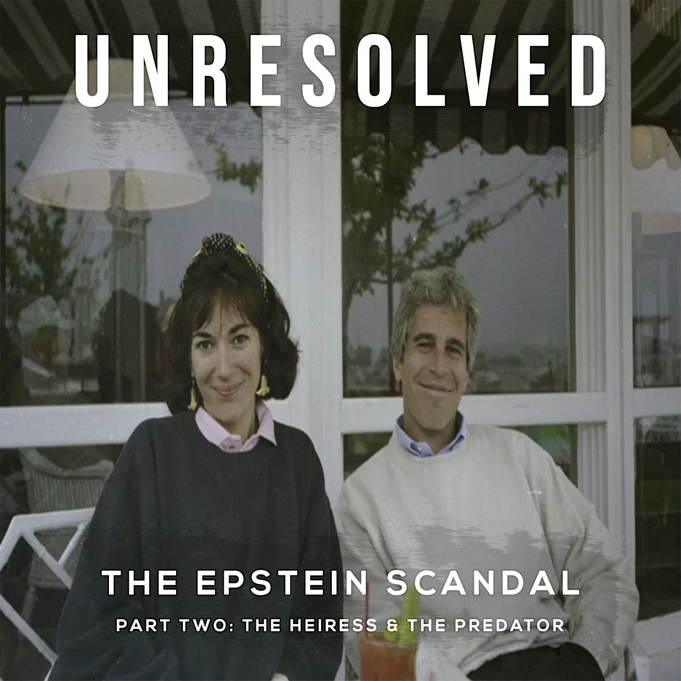 The Epstein Scandal (Part Two: The Heiress & the Predator)