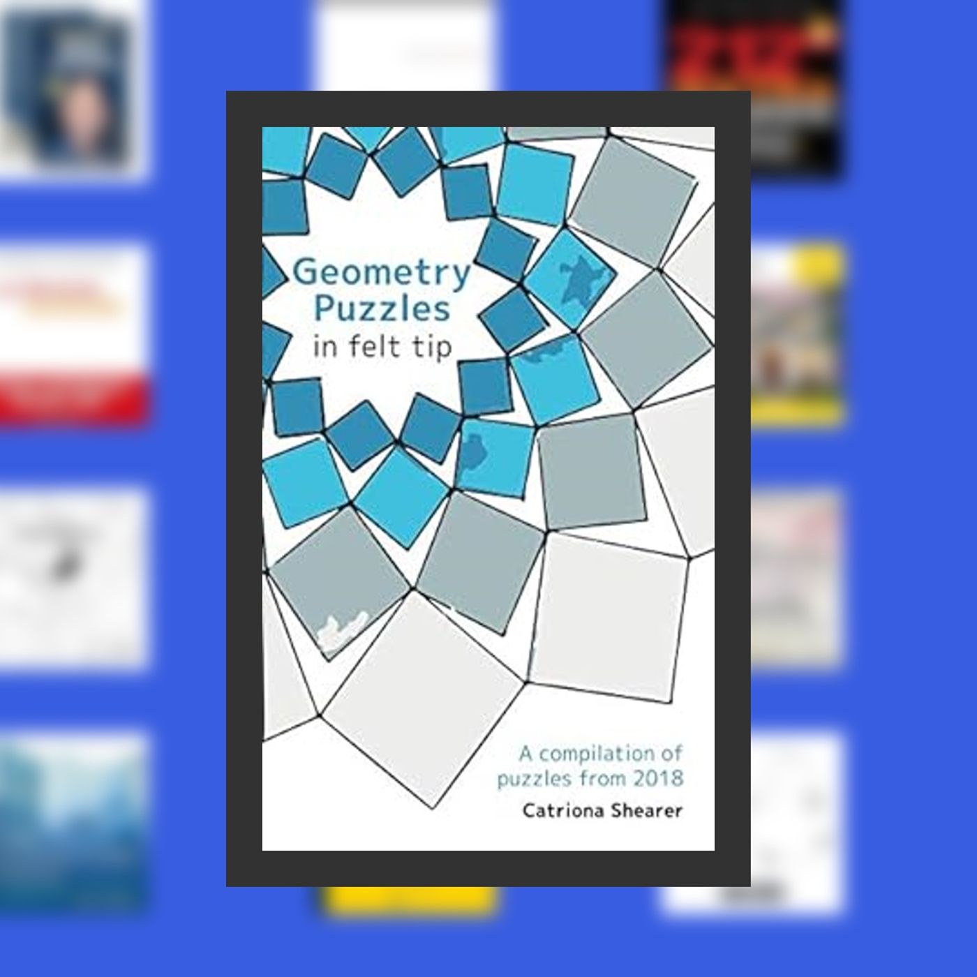 Online Read Ebook Geometry Puzzles in Felt Tip: A compilation of puzzles from 2018 By  Catriona Shearer (Author),  Full Episode episode artwork