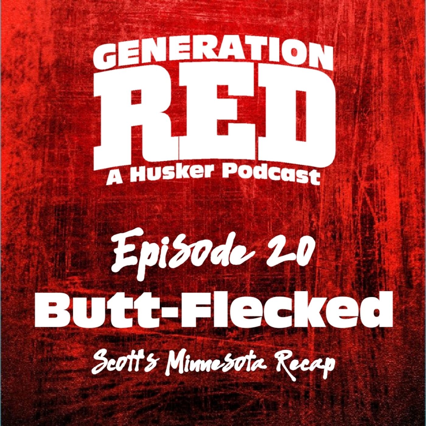 20 - Butt-Flecked (Scott's MN Recap)