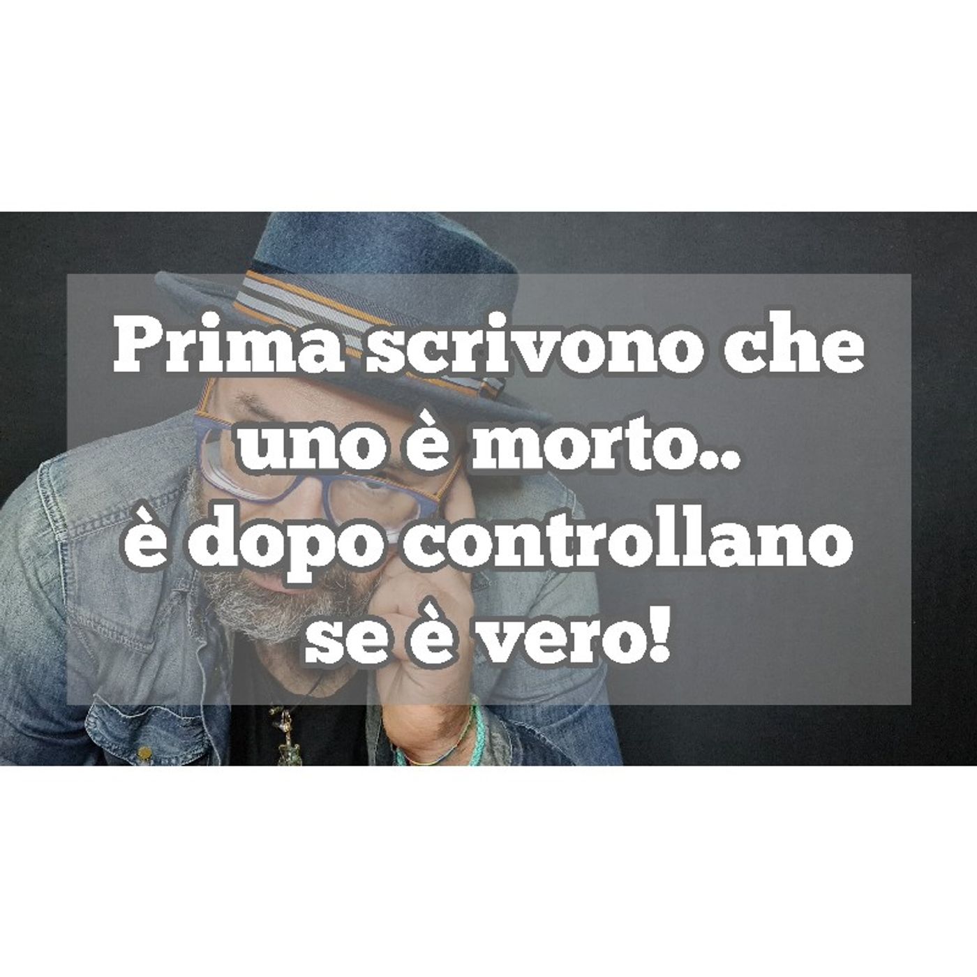 Episodio 1310 - Prima scrivono che uno è morto...e dopo controllano se è vero! episode artwork