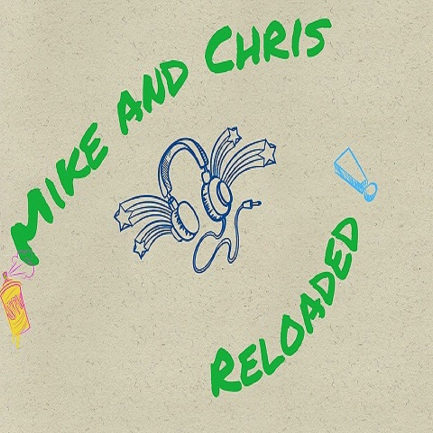 mikeandchrisreloaded's podcast