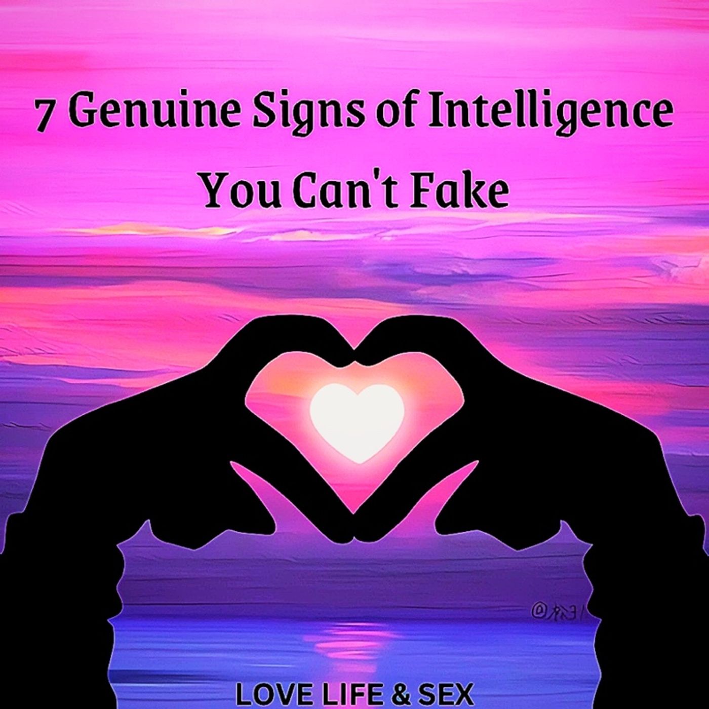 7 Genuine Signs of Intelligence 🧠 You Can't Fake