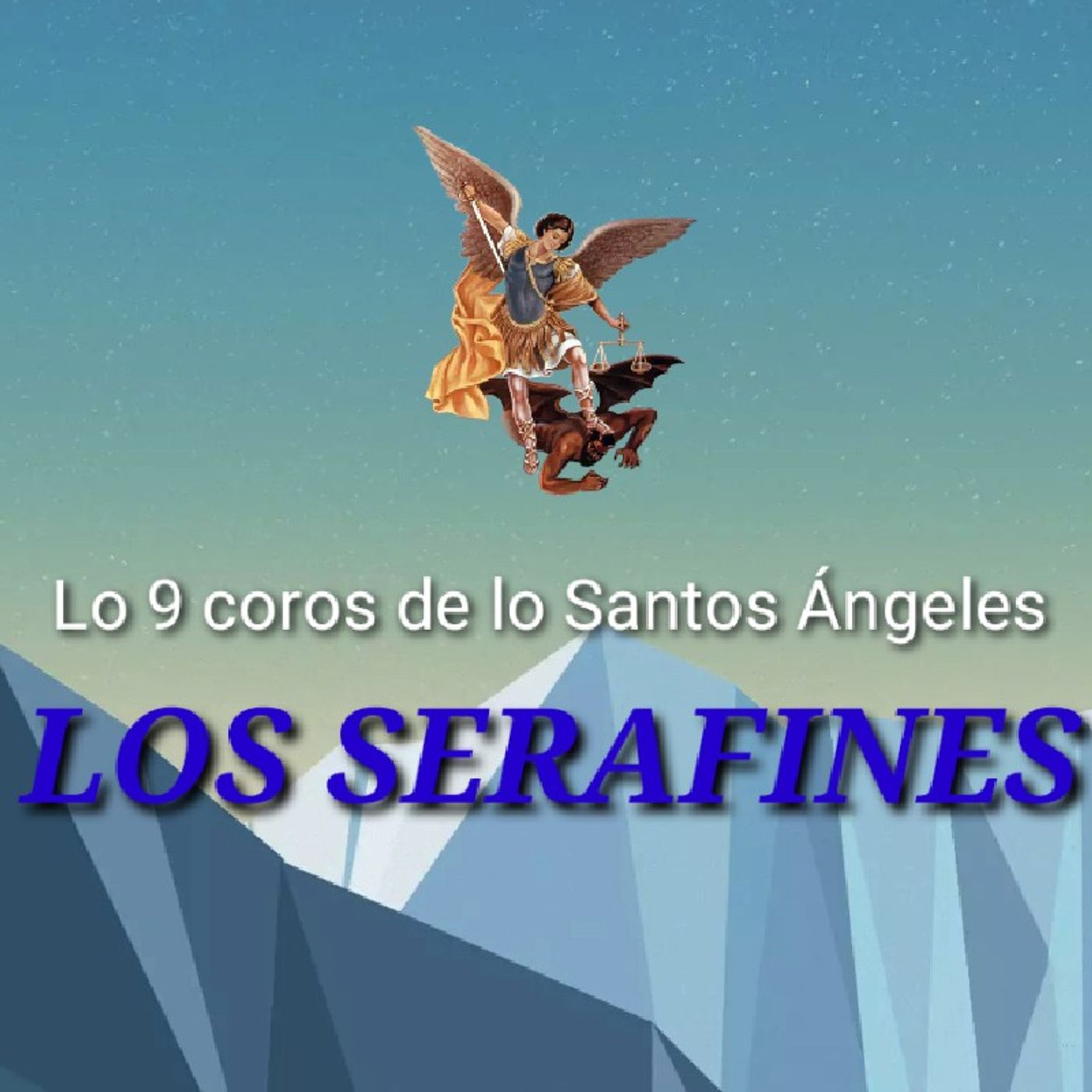 LOS SERAFINES 01coro de la primera terna de los nueve coros de los Santos Ángeles. episode artwork