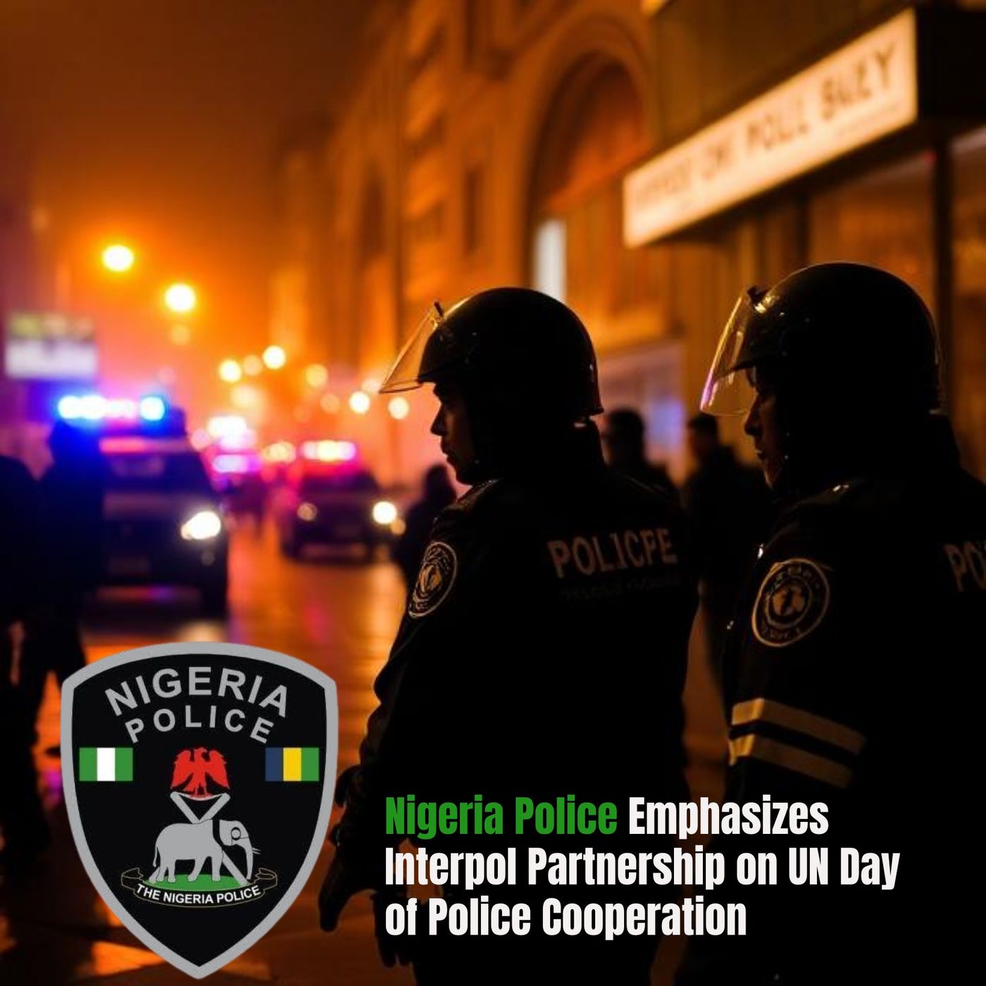 Nigeria Police Emphasizes Interpol Partnership on UN Day of Police Cooperation episode artwork