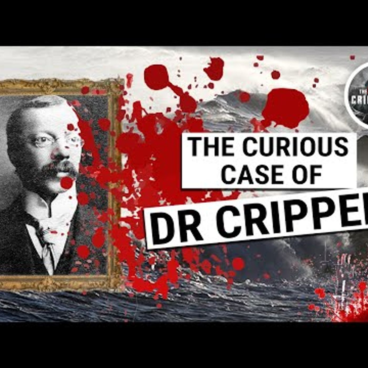 1. The Curious Case of Dr Crippen The First Murderer Caught Via Telegraph episode artwork