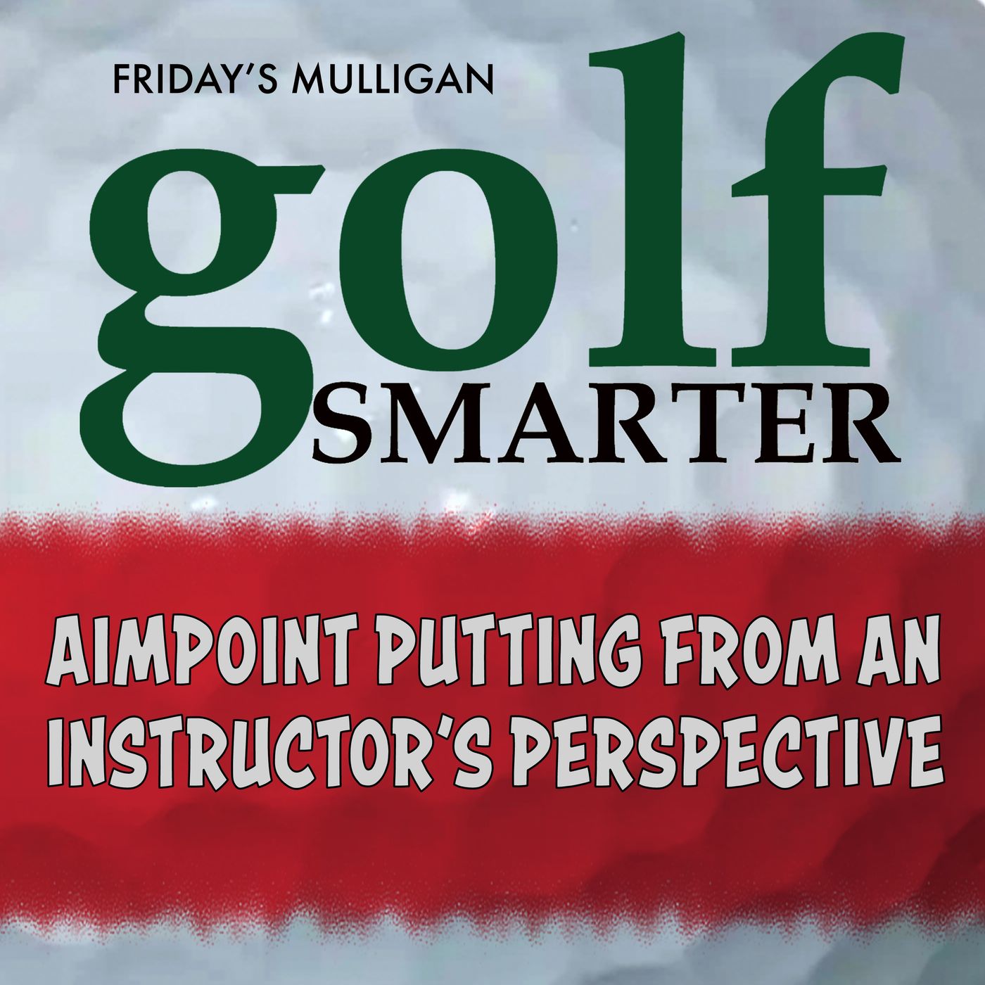 Aimpoint Putting from an Instructor’s Perspective with John Graham