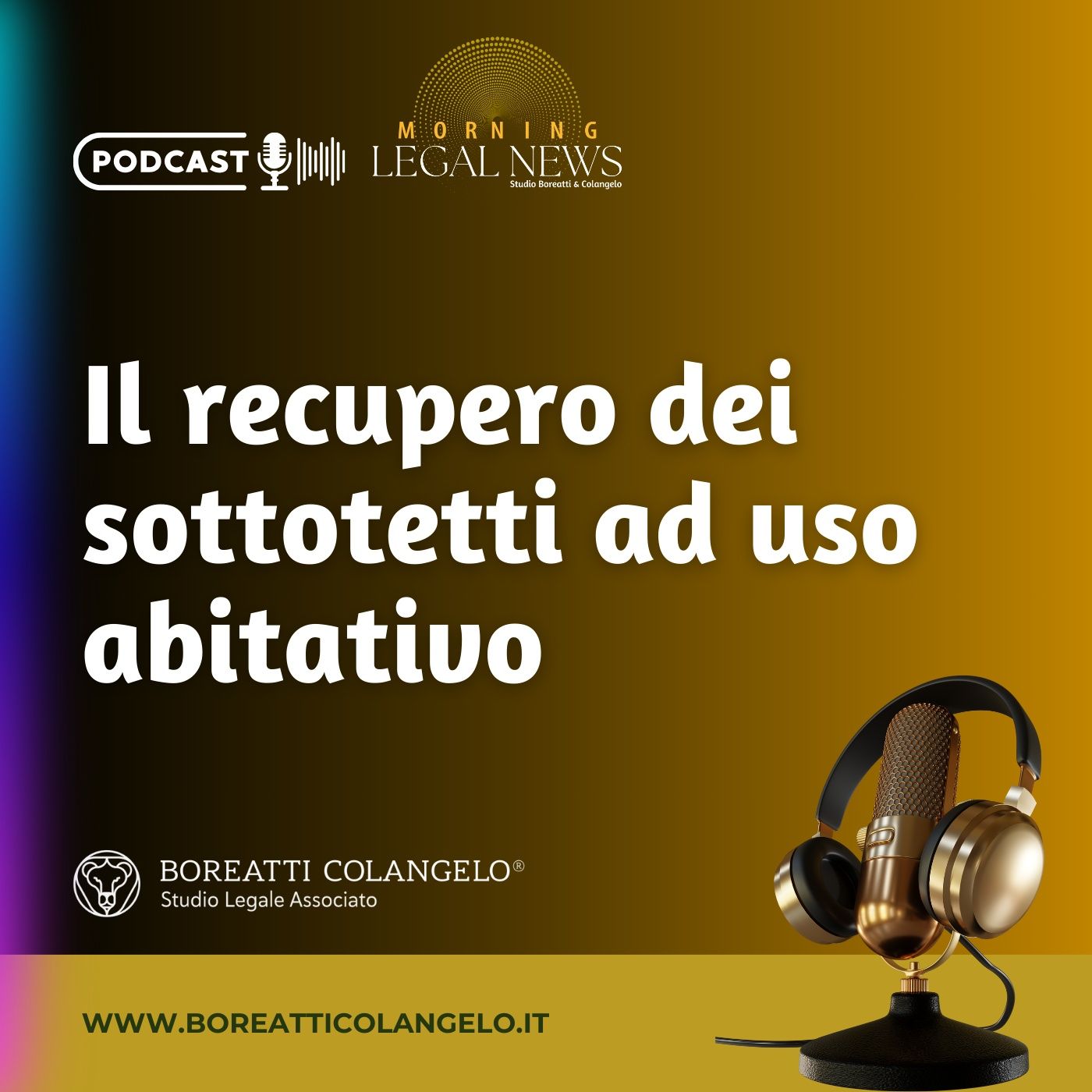 #52 - Il recupero dei sottotetti ad uso abitativo | Boreatti&Colangelo episode artwork
