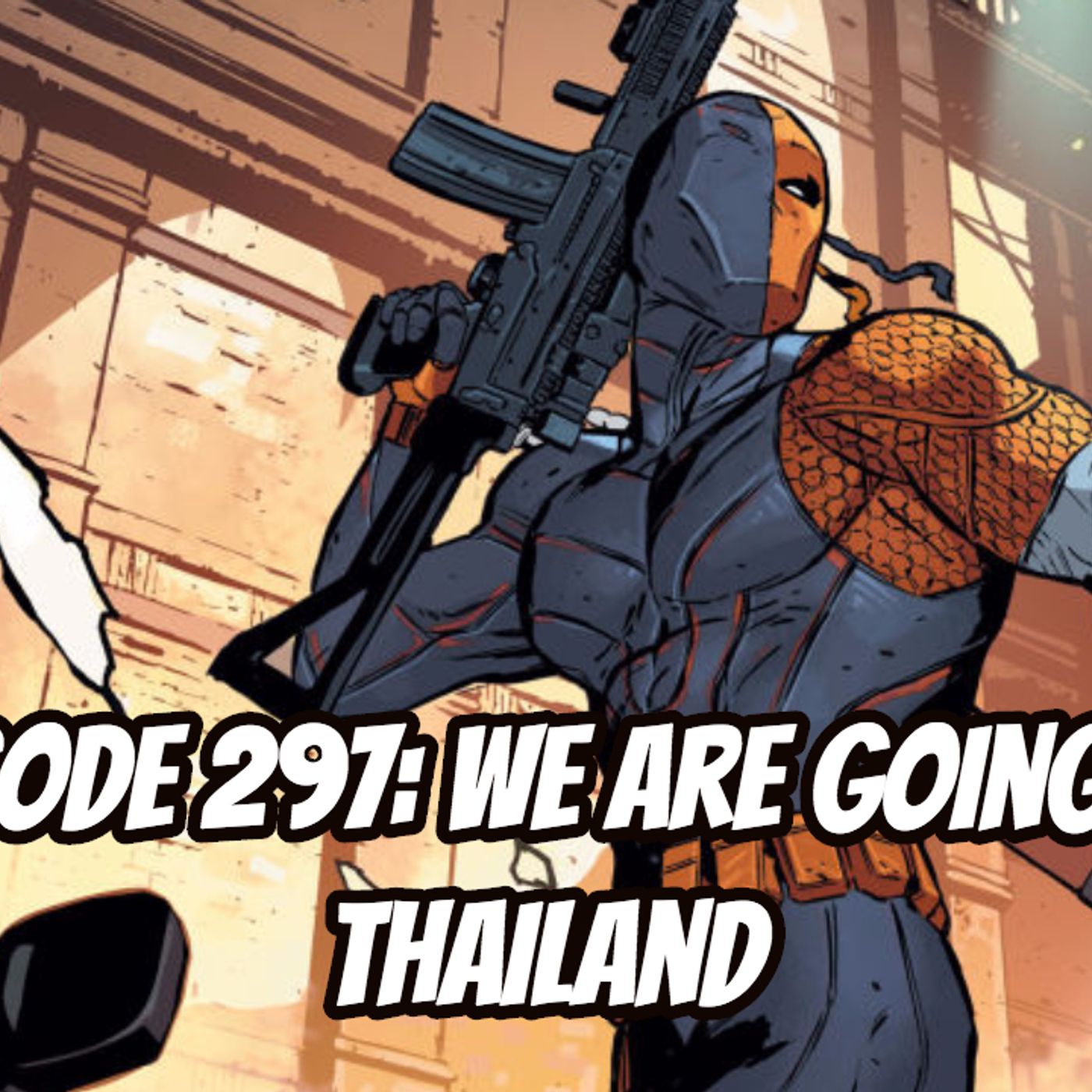 Episode 297: We are going to Thailand