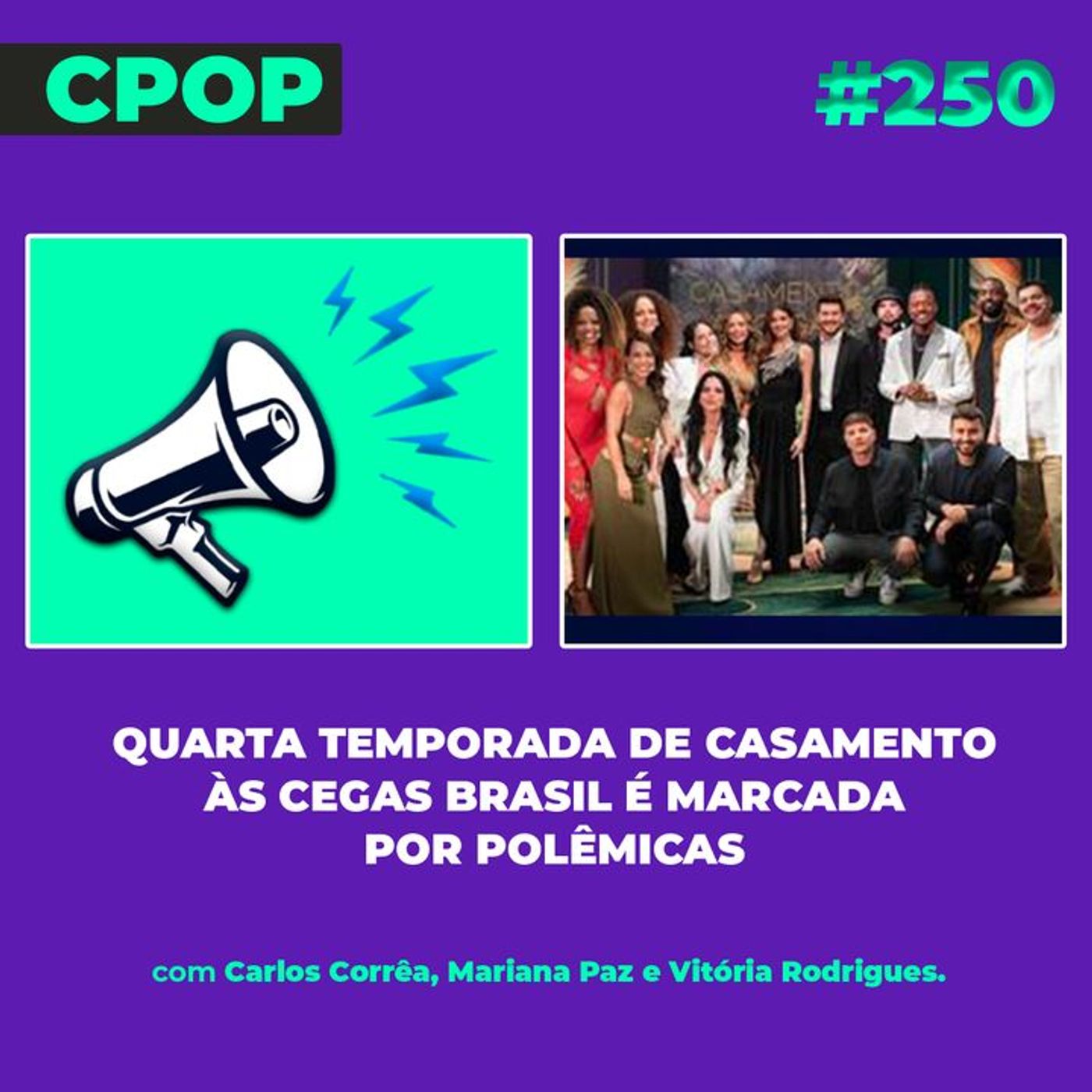 #250 Quarta temporada de Casamento às Cegas Brasil é marcada por polêmicas episode artwork