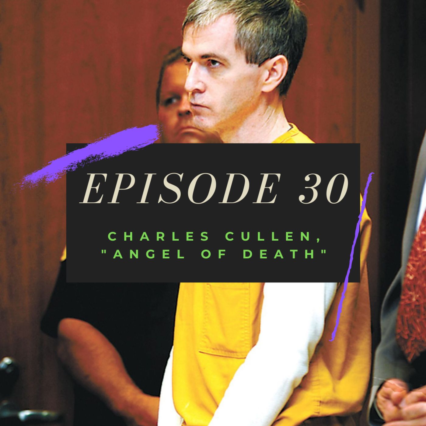 Ep. 30: Charles Cullen, "Angel of Death" Image