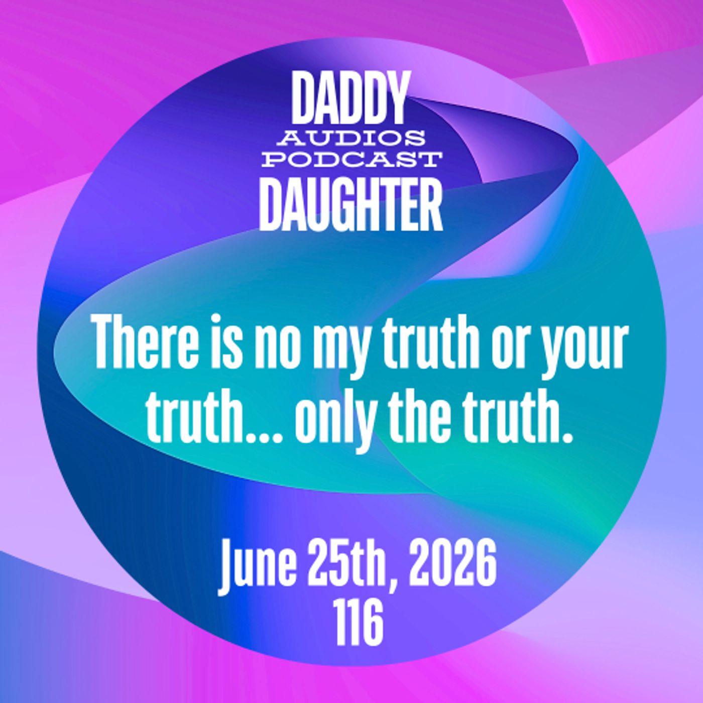 There is no my truth or your truth only the truth - 116 episode artwork