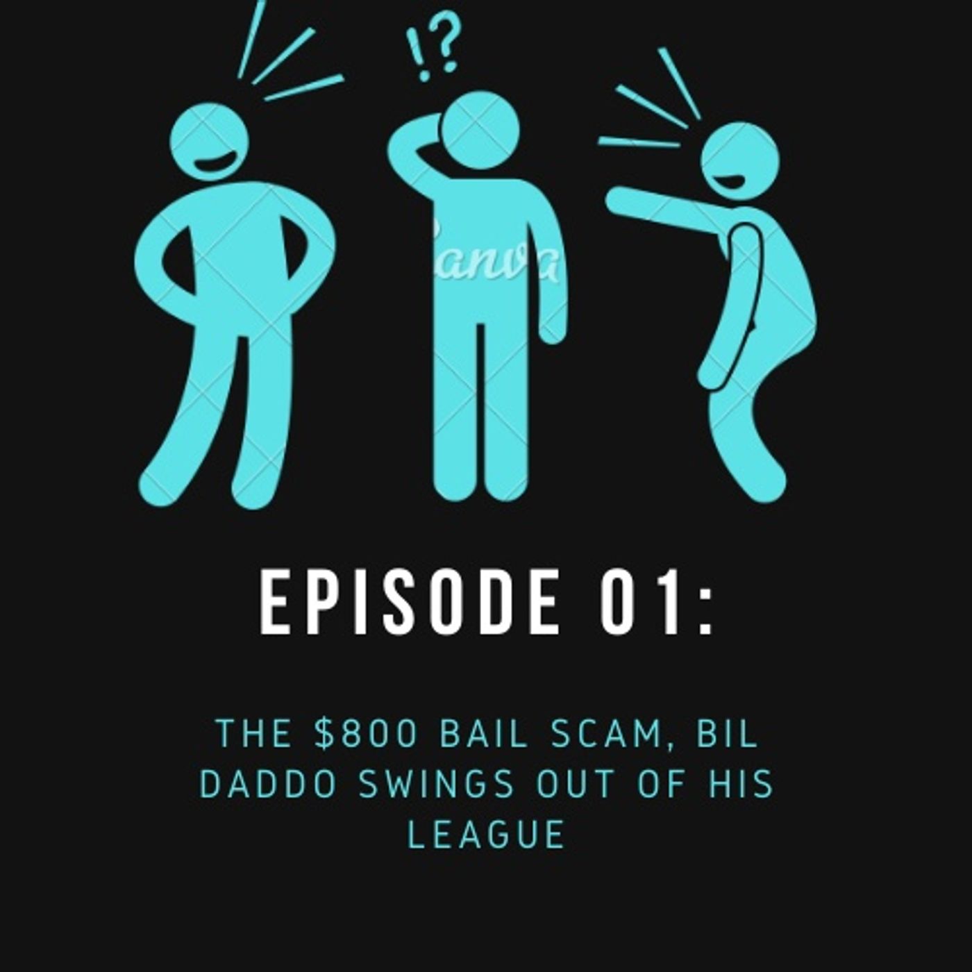 Episode 01: The $800 Bail Scam, Bil Daddo Swings Out Of His League