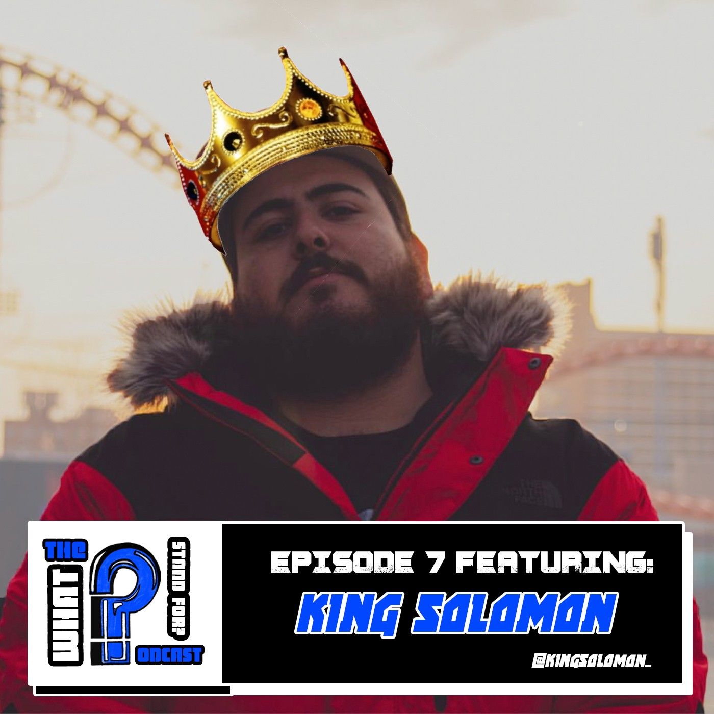 What The P Stand for: Podcast Episode 7 King Soloman What The P Stand for: Podcast Episode 7 King Soloman