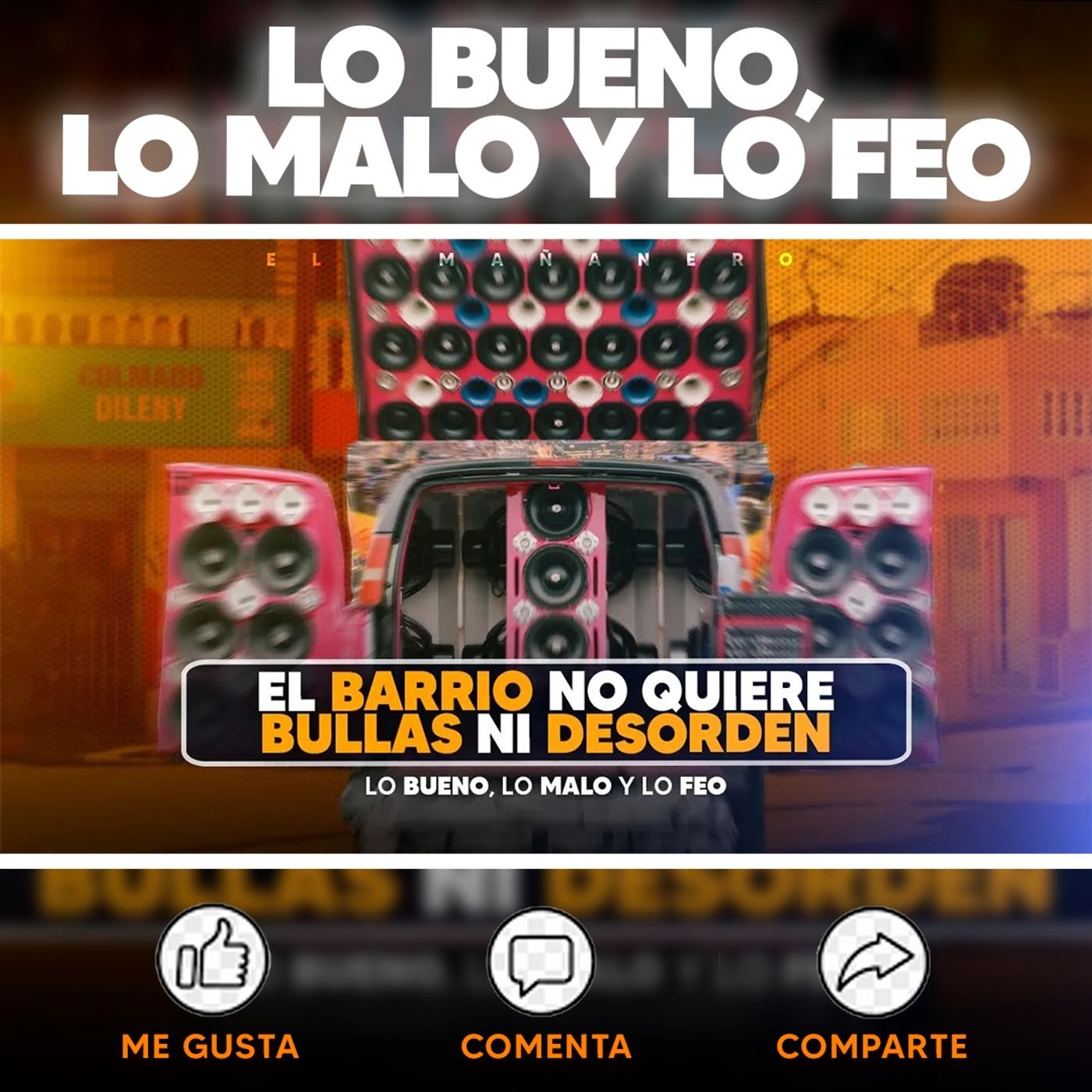 Los Barrios no apoyan la música desmedida ni el desorden (Bueno, Malo y Feo)