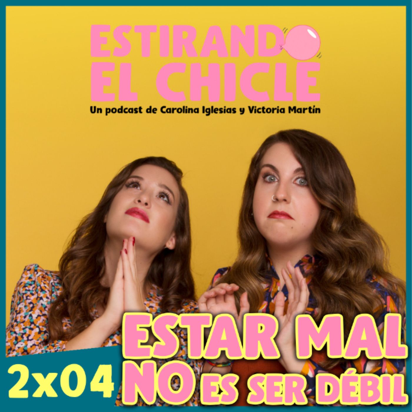 ESTAR MAL NO ES SER DÉBIL | Estirando el Chicle 2x04