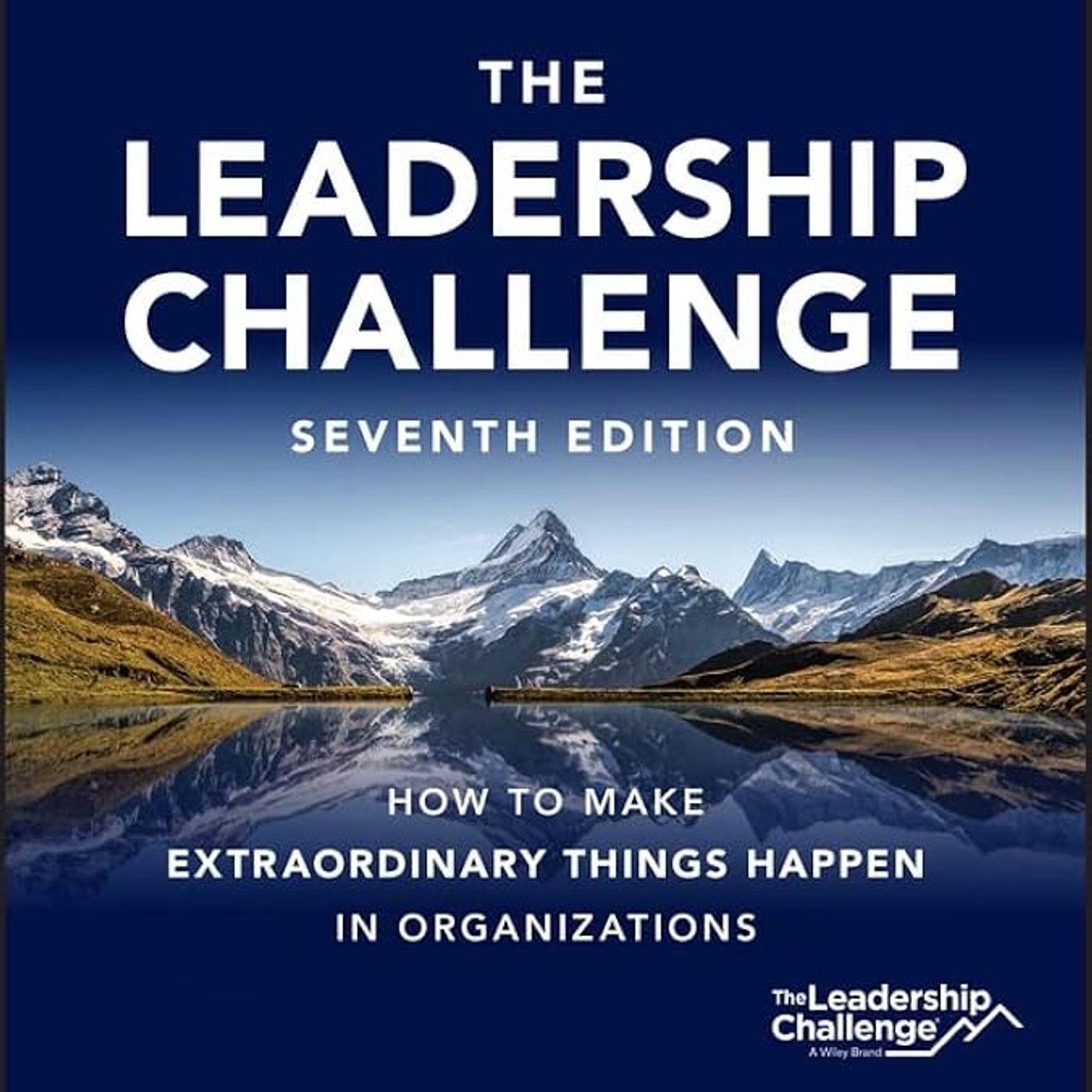 The Leadership Challenge: How to Make Extraordinary Things Happen in Organizations (J-B Leadership Challenge: Kouzes/Posner) episode artwork
