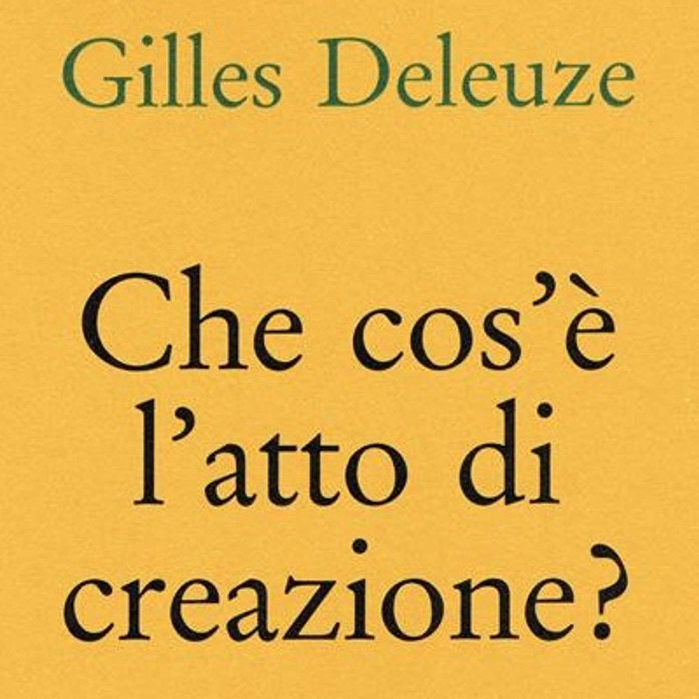 Silvia Vizzardelli "Che cos'è l'atto di creazione?" Gilles Deleuze