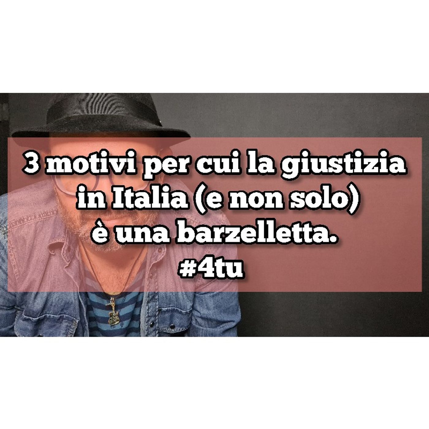 Episodio 1439 - 3 motivi per cui la giustizia in Italia (e non solo)è una barzelletta. 4tu episode artwork