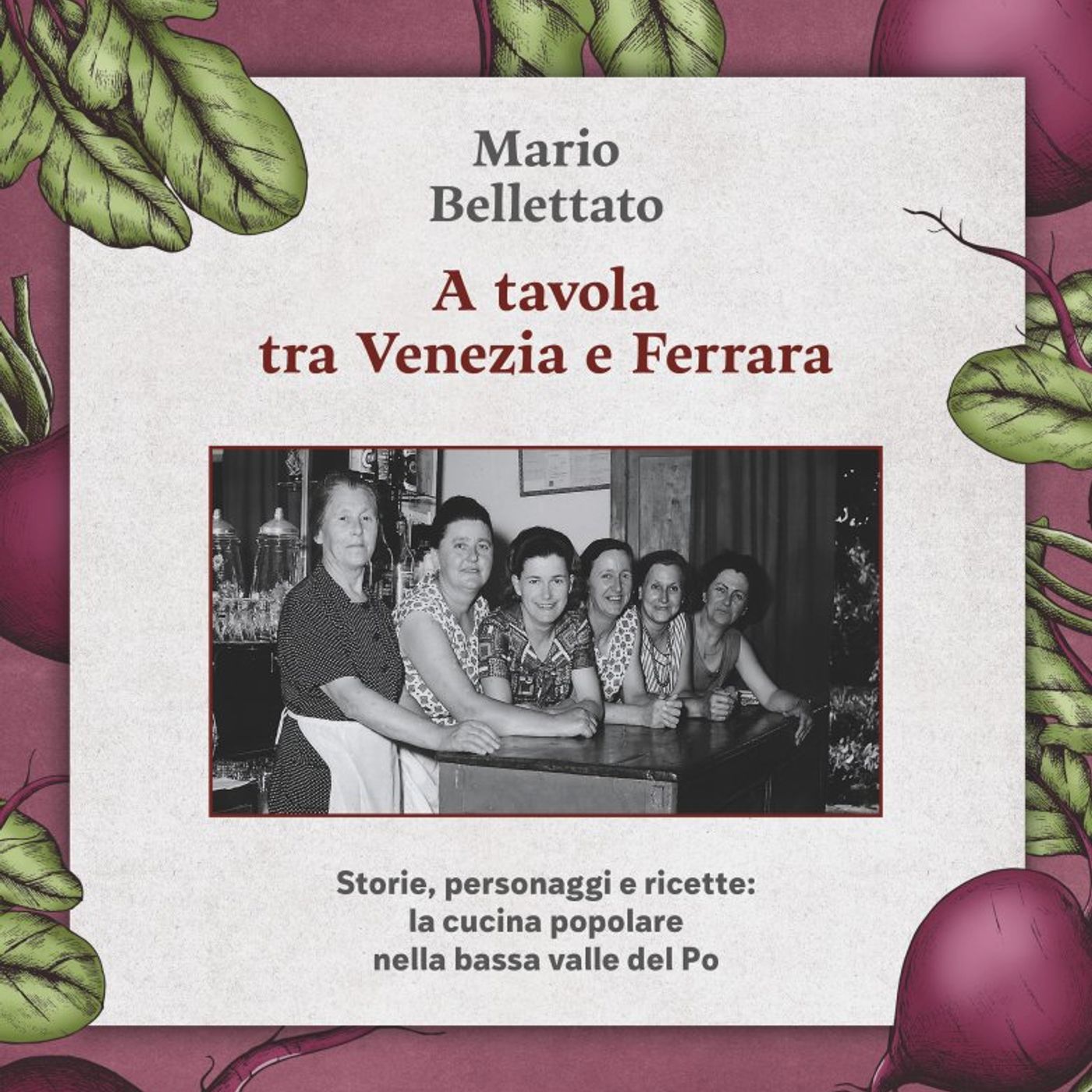 Mario Bellettato "A tavola tra Venezia e Ferrara" Mario Bellettato "A tavola tra Venezia e Ferrara"