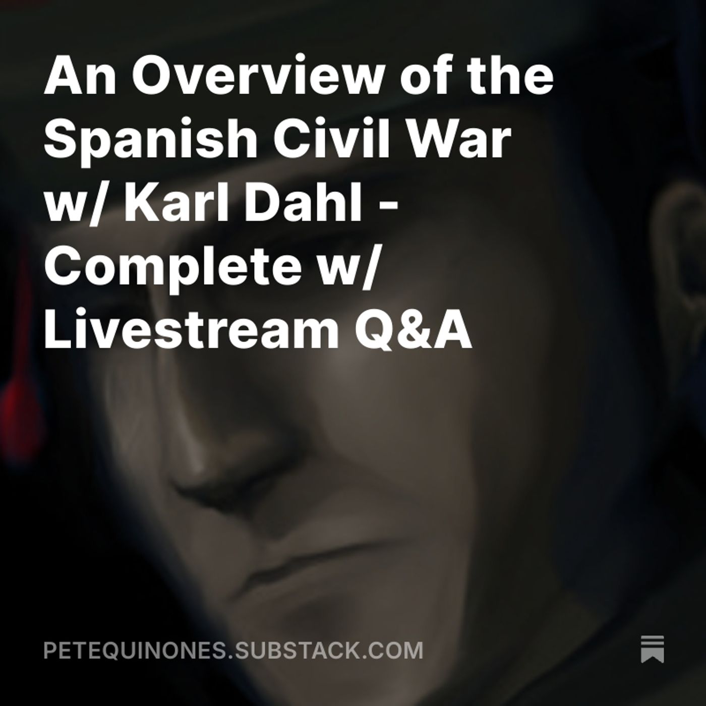 An Overview of the Spanish Civil War w/ Karl Dahl - Complete w/ Livestream Q&A