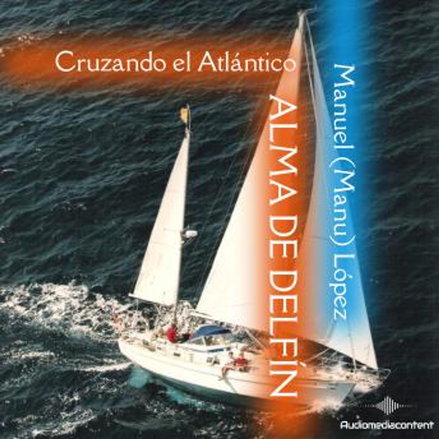 [Spanish] - Alma de Delfín: Cruzando el Atlántico by Manuel López Gutiérrez episode artwork
