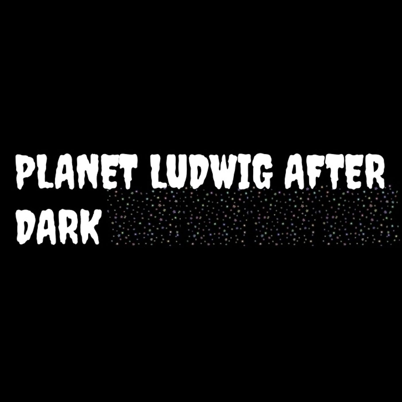 Planet Ludwig After Dark No Onions Date Special episode artwork