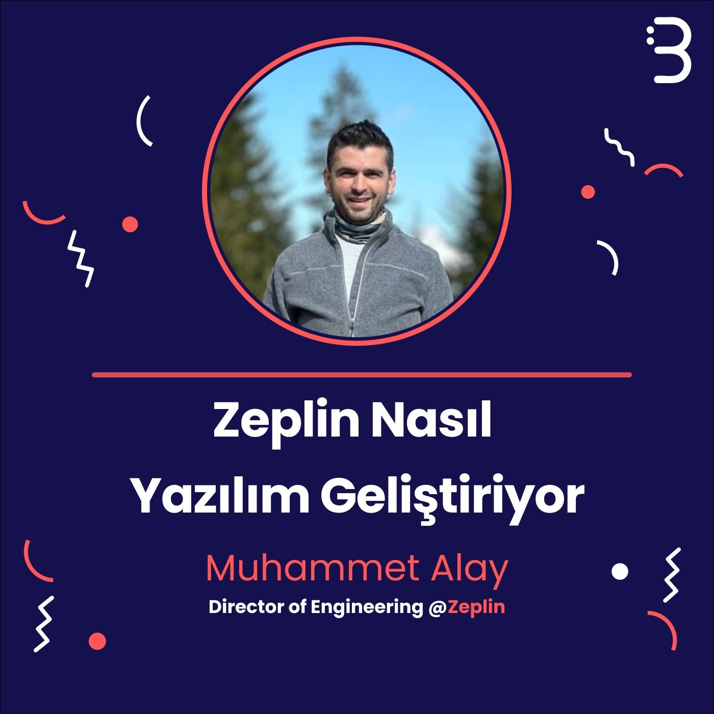 Teknik: Muhammet Alay | Zeplin | Nasıl Yazılım Geliştiriyor