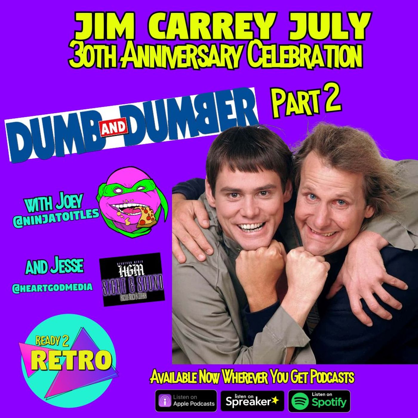 Episode 189: "Dumb & Dumber" Part 2 with Joey from @ninjatoitles & Jesse from @heartgodmedia ~JIM CARREY JULY~