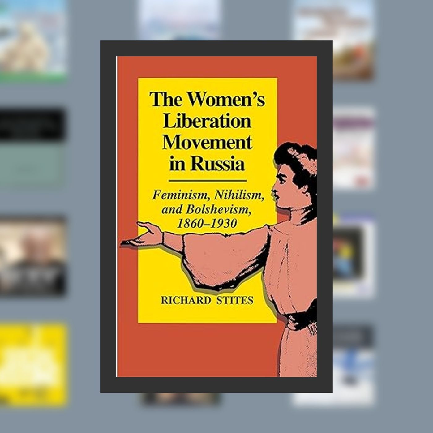 PDF [DOWNLOAD] The Women's Liberation Movement in Russia: Feminism, Nihilsm, and Bolshevism, 1860-1930 - Expanded Edition By  Rich episode artwork